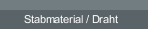 Stabmaterial / Draht