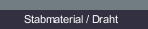 Stabmaterial / Draht