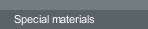 Special materials
