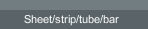 Sheet/strip/tube/bar
